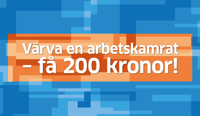 Grafik med texten Värva en arbetskamrat - få 200 kronor